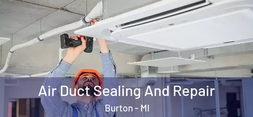 Air Duct Sealing And Repair Burton - MI