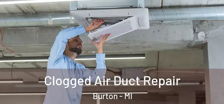 Clogged Air Duct Repair Burton - MI