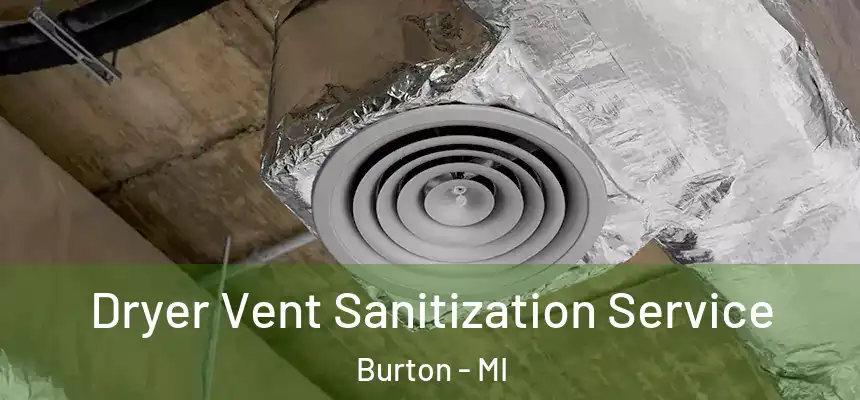 Dryer Vent Sanitization Service Burton - MI