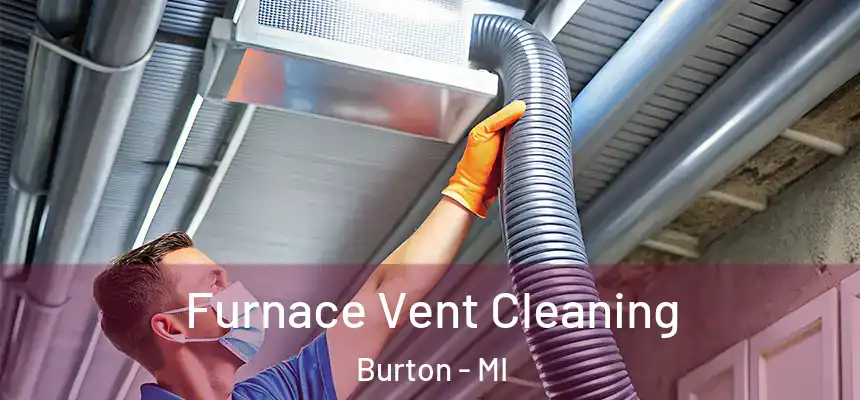  Furnace Vent Cleaning Burton - MI