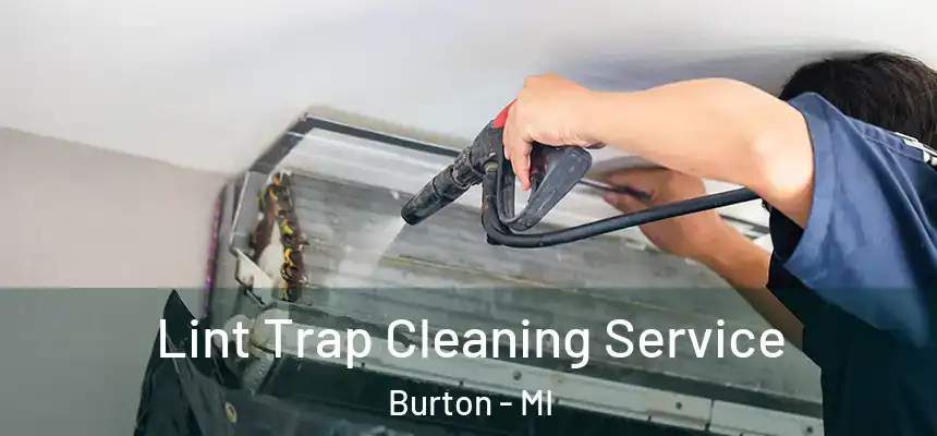 Lint Trap Cleaning Service Burton - MI