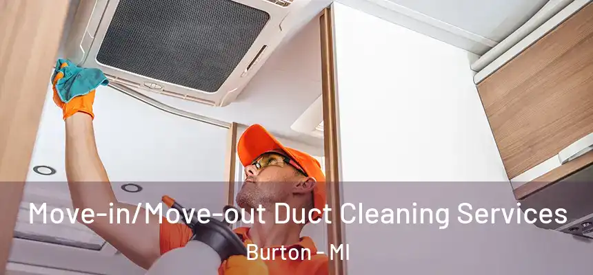  Move-in/Move-out Duct Cleaning Services Burton - MI