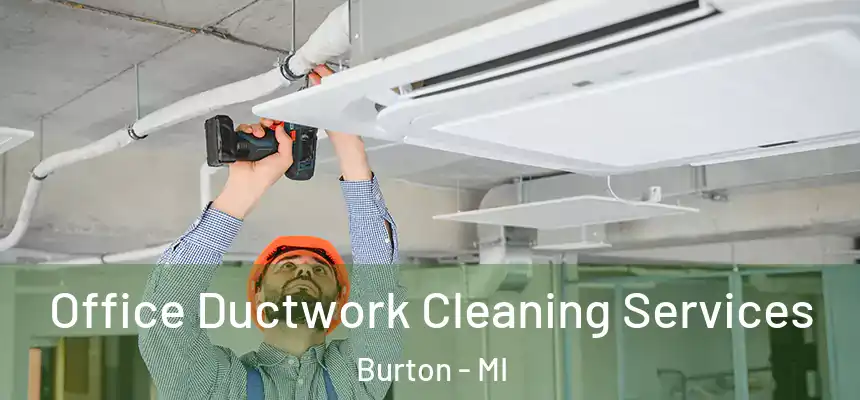 Office Ductwork Cleaning Services Burton - MI