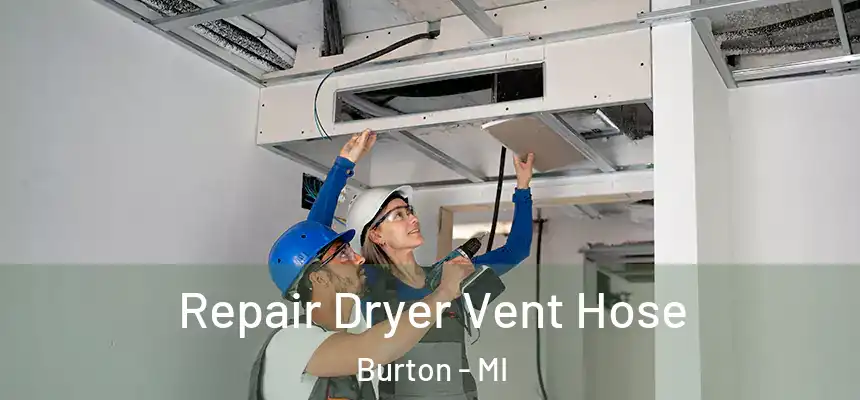 Repair Dryer Vent Hose Burton - MI