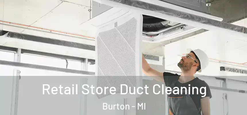 Retail Store Duct Cleaning Burton - MI