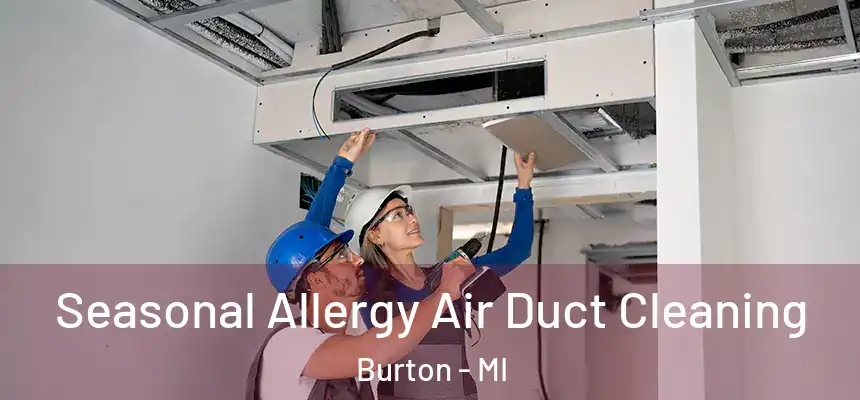 Seasonal Allergy Air Duct Cleaning Burton - MI