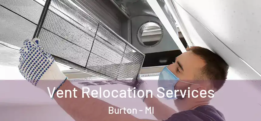 Vent Relocation Services Burton - MI