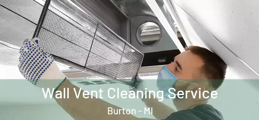 Wall Vent Cleaning Service Burton - MI